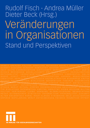 Veränderungen in Organisationen von Beck,  Dieter, Fisch,  Rudolf, Müller,  Andrea