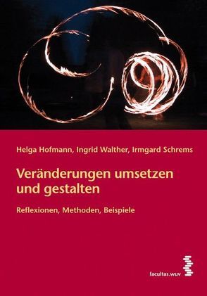 Veränderungen umsetzen und gestalten von Hofmann,  Helga, Schrems,  Irmgard, Walther,  Ingrid