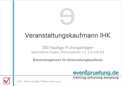 Veranstaltungskaufmann IHK: 300 häufige Prüfungsfragen von Gödde,  Marco, Herrmann,  Miriam