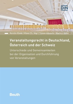 Veranstaltungsrecht in Deutschland, Österreich und der Schweiz von Albrecht,  Tilman, Güdel,  Markus, Klode,  Kerstin, Vögl,  Klaus Ch.