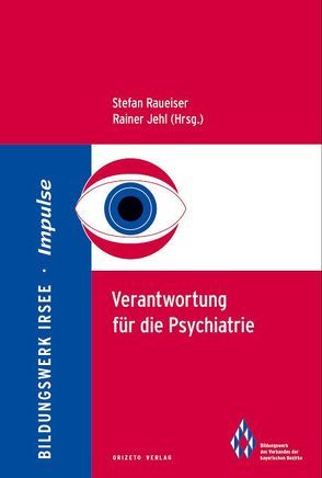 Verantwortung für die Psychiatrie von Dr. Jehl,  Rainer, Dr. Raueiser,  Stefan