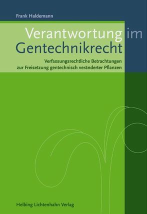 Verantwortung im Gentechnikrecht von Haldemann,  Frank