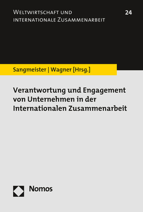 Verantwortung und Engagement von Unternehmen in der Internationalen Zusammenarbeit von Sangmeister,  Hartmut, Wagner,  Heike
