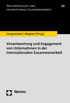 Verantwortung und Engagement von Unternehmen in der Internationalen Zusammenarbeit von Sangmeister,  Hartmut, Wagner,  Heike