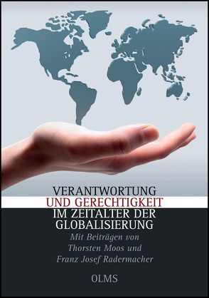 Verantwortung und Gerechtigkeit im Zeitalter der Globalisierung von Gorka,  Eckhard, Guise-Rübe,  Ralph, Moos,  Thorsten, Radermacher,  Franz Josef