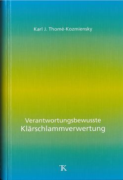 Verantwortungsbewusste Klärschlammverwertung von Thomé-Kozmiensky,  Karl J.