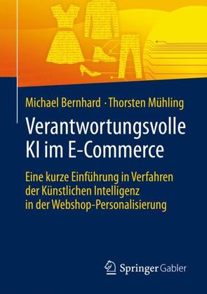 Verantwortungsvolle KI im E-Commerce von Bernhard,  Michael, Mühling,  Thorsten