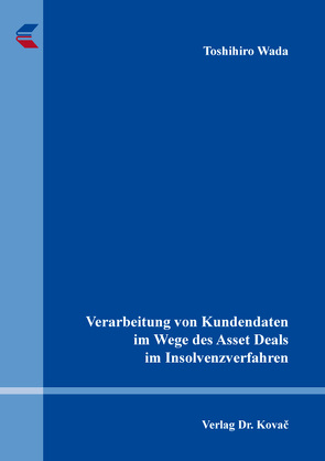 Verarbeitung von Kundendaten im Wege des Asset Deals im Insolvenzverfahren von Wada,  Toshihiro