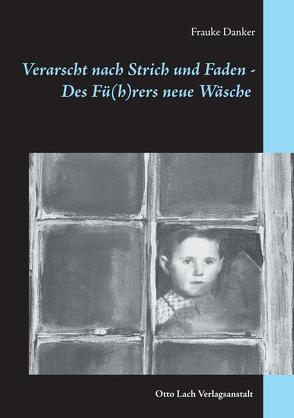 Verarscht nach Strich und Faden von Danker,  Frauke