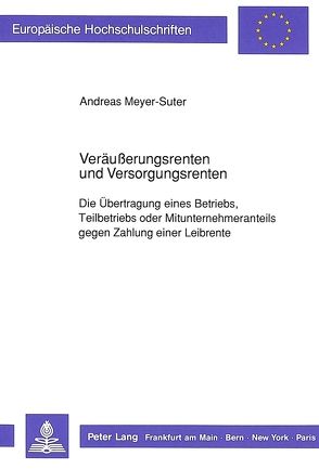 Veräußerungsrenten und Versorgungsrenten von Meyer-Suter,  Andreas