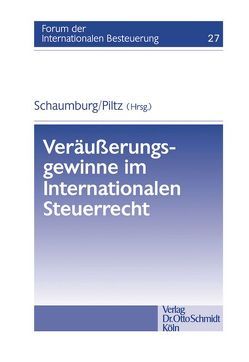 Veräusserungsgewinne im Internationalen Steuerrecht von Fischer,  Brigitte, Gosch,  Dietmar, Müssener,  Ingo, Piltz,  Detlev J, Schaumburg,  Harald, Schumacher,  Andreas, Strunk,  Günther, Wassermeyer,  Franz