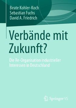 Verbände mit Zukunft? von Friedrich,  David A., Fuchs,  Sebastian, Kohler-Koch,  Beate