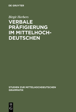 Verbale Präfigierung im Mittelhochdeutschen von Herbers,  Birgit