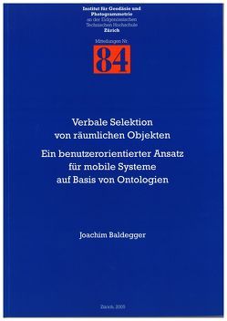 Verbale Selektion von räumlichen Objekten. Ein benutzerorientierter Ansatz für mobile Systeme auf Basis von Ontologien von Baldegger,  Joachim, Giger,  Christine