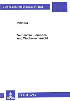 Verbandsäußerungen und Wettbewerbsrecht von Kurz,  Peter