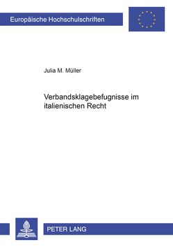 Verbandsklagebefugnisse im italienischen Recht von Müller,  Julia M.