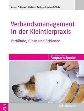 Verbandsmanagement in der Kleintierpraxis von Renberg,  Walter C., Shike,  Kathy M., Swaim,  Steven F.