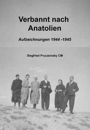Verbannt nach Anatolien von Pruczsinsky,  Siegfried, Pruzsinszky,  Regine, Pruzsinszky,  Wolfgang, Punz,  Wolfgang