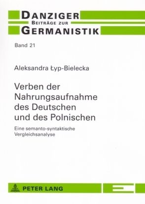 Verben der Nahrungsaufnahme des Deutschen und des Polnischen von Lyp-Bielecka,  Aleksandra