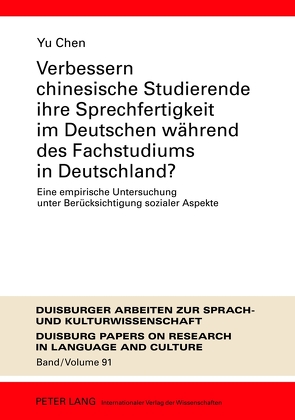 Verbessern chinesische Studierende ihre Sprechfertigkeit im Deutschen während des Fachstudiums in Deutschland? von Chen,  Yu