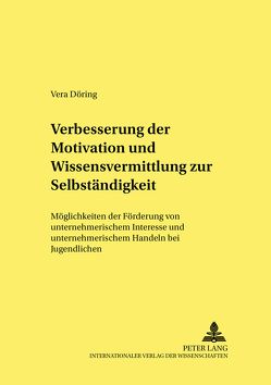 Verbesserung der Motivation und Wissensvermittlung zur Selbständigkeit von Döring,  Vera