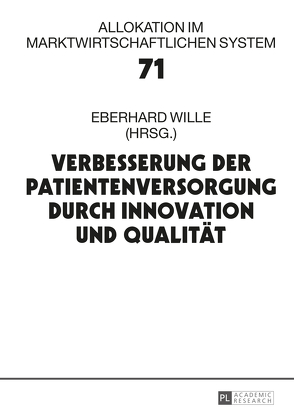 Verbesserung der Patientenversorgung durch Innovation und Qualität von Wille,  Eberhard