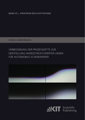 Verbesserung der Prozesskette zur Herstellung mikrostrukturierter Linsen für automobile Scheinwerfer von Zimmermann,  Dennis