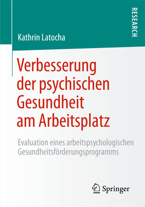 Verbesserung der psychischen Gesundheit am Arbeitsplatz von Latocha,  Kathrin