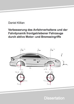 Verbesserung des Anfahrverhaltens und der Fahrdynamik frontgetriebener Fahrzeuge durch aktive Motor- und Bremseingriffe von Killian,  Daniel