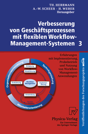 Verbesserung von Geschäftsprozessen mit flexiblen Workflow-Management-Systemen 3 von Herrmann,  Thomas, Scheer,  August-Wilhelm, Weber,  Herbert