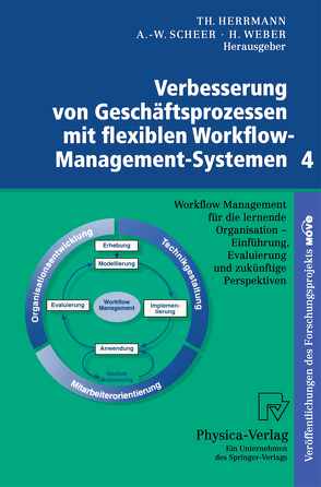 Verbesserung von Geschäftsprozessen mit flexiblen Workflow-Management-Systemen 4 von Goesmann,  T., Haverkamp,  A., Herrmann,  Thomas, Scheer,  August-Wilhelm, Weber,  Herbert