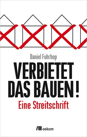 Verbietet das Bauen! von Fuhrhop,  Daniel