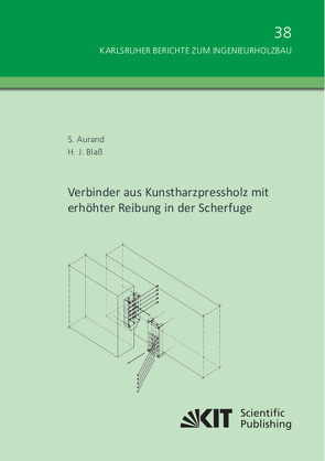 Verbinder aus Kunstharzpressholz mit erhöhter Reibung in der Scherfuge von Aurand,  Simon, Blaß,  Hans Joachim;