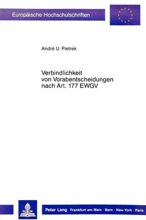 Verbindlichkeit von Vorabentscheidungen nach Art. 177 EWGV von Pietrek,  André U.