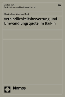 Verbindlichkeitsbewertung und Umwandlungsquote im Bail-In von Kind,  Maximilian Nikolaus