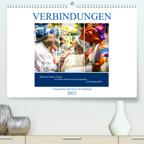 Verbindungen – Fotografien und Texte im Einklang (Premium, hochwertiger DIN A2 Wandkalender 2023, Kunstdruck in Hochglanz) von Marten,  Martina, Schwibbe,  Gudrun