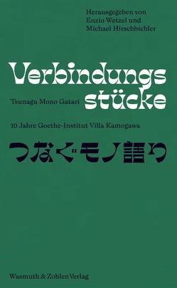 Verbindungsstücke – Tsunagu Mono Gatari von Hirschbichler,  Michael, Wetzel,  Enzio