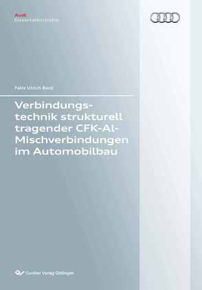 Verbindungstechnik strukturell tragender CFK-Al-Mischverbindungen im Automobilbau von Beck,  Felix Ulrich