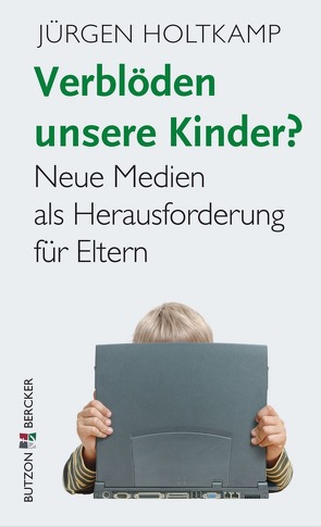 Verblöden unsere Kinder? von Holtkamp,  Jürgen