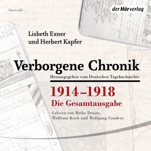 Verborgene Chronik 1914-1918 von Condrus,  Wolfgang, Droste,  Meike, Exner,  Lisbeth, Kapfer,  Herbert, Koch,  Wolfram