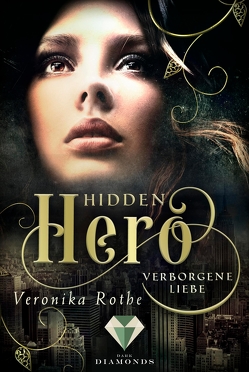 Hidden Hero 1: Verborgene Liebe von Rothe,  Veronika
