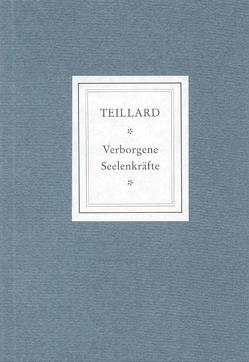 Verborgene Seelenkräfte von Teillard,  Ania