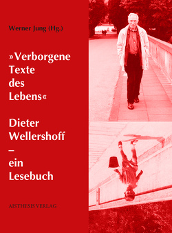 „Verborgene Texte des Lebens“ von Jung,  Werner, Wellershoff,  Dieter, Wellershoff,  Irene