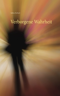 Verborgene Wahrheit von Reihart,  Sabine