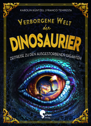 Verborgene Welt der Dinosaurier von Küntzel ,  Karolin, Tempesta,  Franco