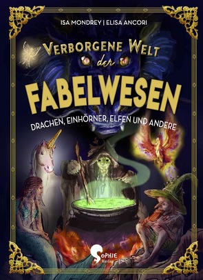 Verborgene Welt der Fabelwesen von Ancori,  Elisa, Mondrey,  Isa