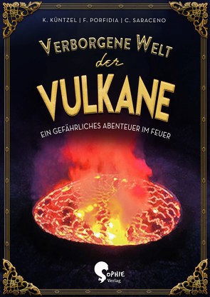 Verborgene Welt der Vulkane von Küntzel ,  Karolin, Porfidia,  Fabio, Saraceni,  Claudia