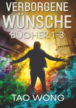 Verborgene Wünsche Bücher 1 – 3 von Bornschein,  Philipp, Wong,  Tao