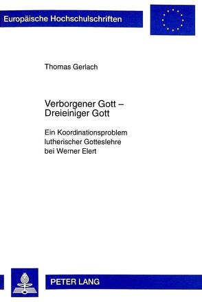 Verborgener Gott – Dreieiniger Gott von Gerlach,  Pfarrer,  Thomas