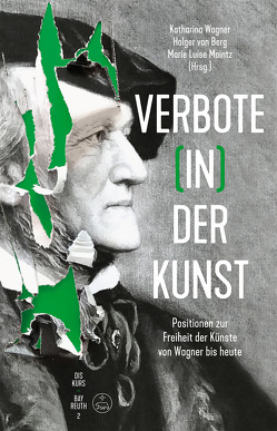 Verbote (in) der Kunst von Berg,  Holger von, Maintz,  Marie Luise, Wagner,  Katharina
